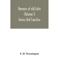 Remains of old Latin (Volume I) Ennius And Caecilius