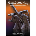 The Walk of the Cross: Christian Discipleship: Dying to Self