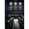 Diccionario Del Derecho Civil Foral; Volume 2