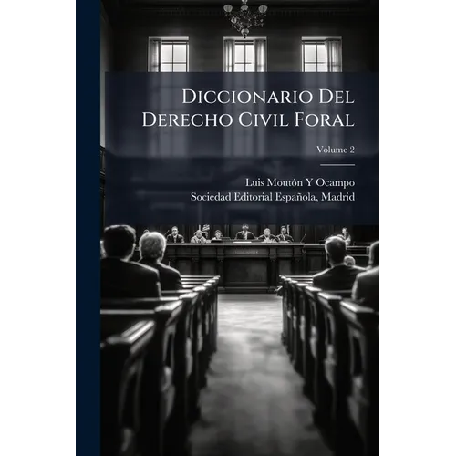 Diccionario Del Derecho Civil Foral; Volume 2