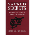 Sacred Secrets: The Sanctity of Sex in Jewish Law and Lore