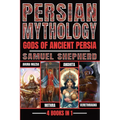 Persian Mythology: Ahura Mazda, Mithra, Anahita & Verethragna