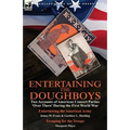 Entertaining the Doughboys: Two Accounts of American Concert Parties 'Over There' During the First World War-Entertaining the American Army by James W