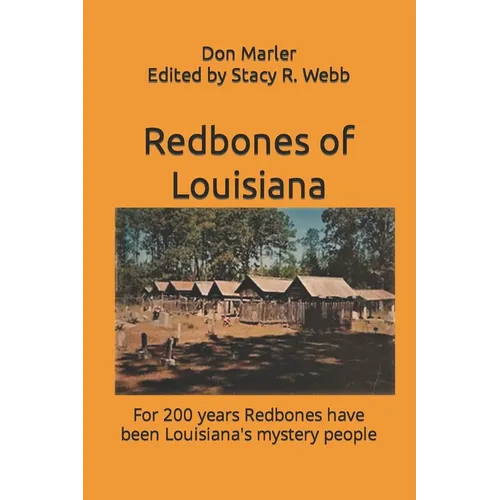 Redbones of Louisiana: For 200 years Redbones have been Louisiana's mystery people