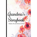 Grandma's Storybook Wisdom, Wit, And Words of Advice: Grandmother Journal With Prompts To Get To Know Her More, Memory Keepsake Book