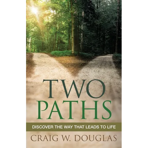 Two Paths: Discover the Way That Leads to Life