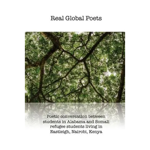 Real Global Poets: Poetic conversation between students in Alabama and Somali refugee students living in Eastleigh, Nairobi, Kenya