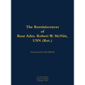The Reminiscences of Rear Adm. Robert W. McNitt, USN (Ret.): 1915-2012