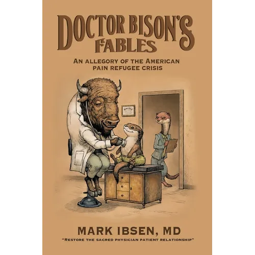 Doctor Bison's Fables: An Allegory of the American Pain Refugee Crisis