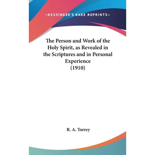 The Person and Work of the Holy Spirit, as Revealed in the Scriptures and in Personal Experience (1910)