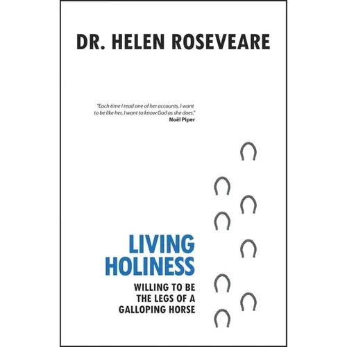 Living Holiness: Willing to Be the Legs of a Galloping Horse