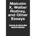Malcolm X, Walter Rodney, and Other Essays