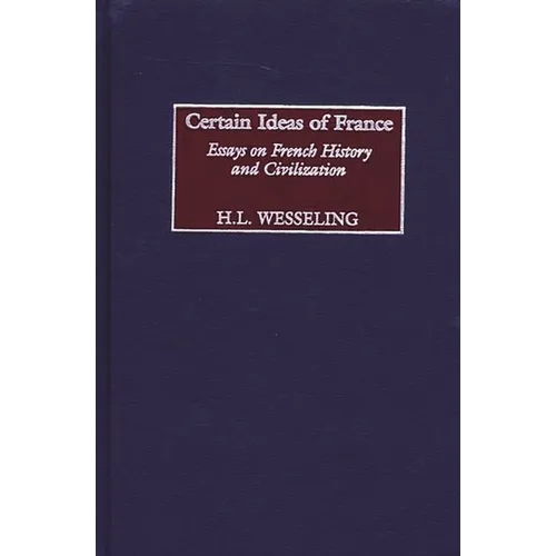 Certain Ideas of France: Essays on French History and Civilization