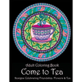 Adult Coloring Book: Come to Tea: Designs Celebrating Friendship, Flowers & Tea