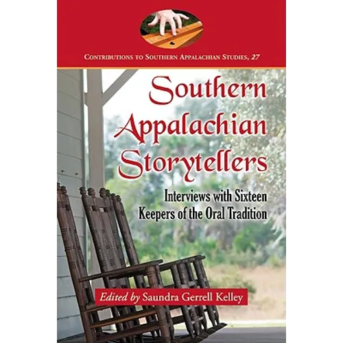 Southern Appalachian Storytellers: Interviews with Sixteen Keepers of the Oral Tradition