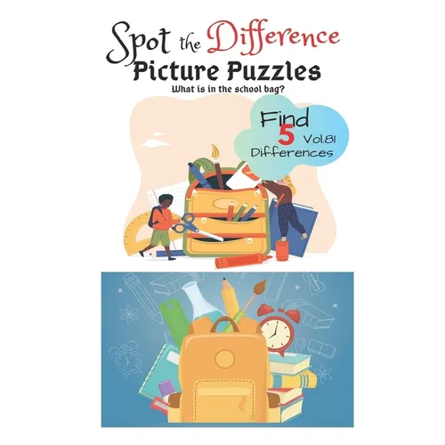 Spot the Difference Picture Puzzles "What is in the school bag? " Find 5 Differences vol.81: Children Activities Book for Kids Age 3-8, Boys and Girls