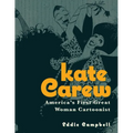 Kate Carew: America's First Great Woman Cartoonist