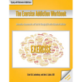 The Exercise Addiction Workbook: Information, Assessments, and Tools for Managing Life with a Behavioral Addiction