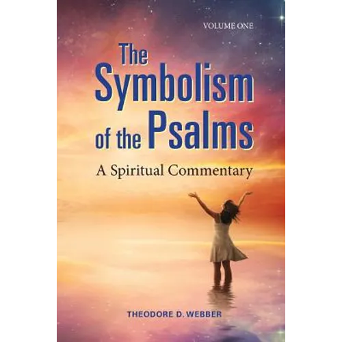 The Symbolism of the Psalms, Vol. 1: A Spiritual Commentary