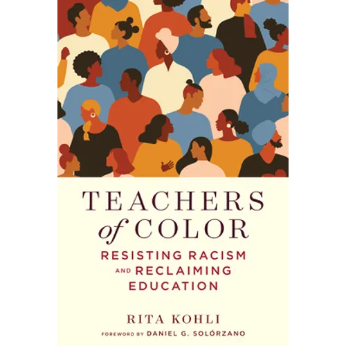 Teachers of Color: Resisting Racism and Reclaiming Education