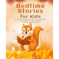 Bedtime Stories for Kids: A Collection of Short Stories with Positive Affirmations to Help Children & Toddlers Fall Asleep Fast and Have a Beautiful D