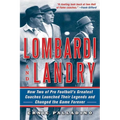 Lombardi and Landry: How Two of Pro Football's Greatest Coaches Launched Their Legends and Changed the Game Forever