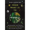 From What Is to What If: Unleashing the Power of Imagination to Create the Future We Want