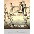 Native American Tribes: The History and Culture of the Natchez