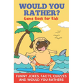 Would You Rather? Game Book For Kids Funny Jokes, Facts, Quizzes, and Would You Rathers: Clean family fun, perfect on road trips, and plane trips! The