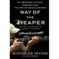 Way of the Reaper: My Greatest Untold Missions and the Art of Being a Sniper