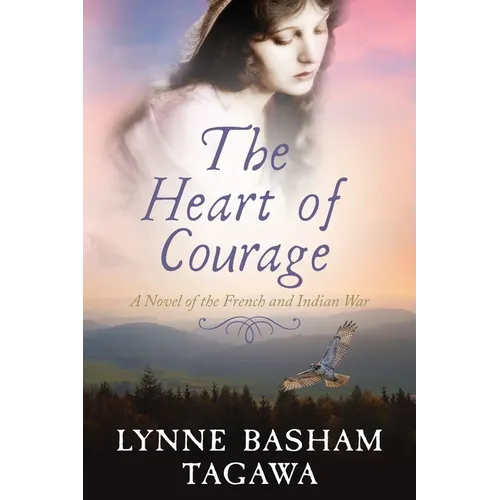 The Heart of Courage: A Novel of the French and Indian War