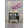 Smoldering Lust: The Inside Story of a Doomed TV Series