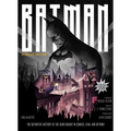 Batman: The Definitive History of the Dark Knight in Comics, Film, and Beyond [Updated Edition]