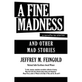 A Fine Madness: A Novella in Stories and Other Mad Stories