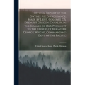 Official Report of the Owyhee Reconnoissance, Made by Lieut. Colonel C.S. Drew, 1st Oregon Cavalry, in the Summer of 1864, Pursuant to the Orders of B