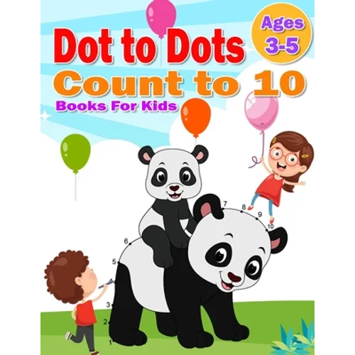 Dot to Dot Count to 10 Books For Kids Ages 3-5: Simple Connect The Dots Books activity for Children, Preschoolers, Kindergarten, Kids, Homeschool, Boy