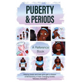 Puberty & Periods: A Resource for Pre-Teen and Teenage Girls