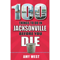 100 Things to Do in Jacksonville Before You Die