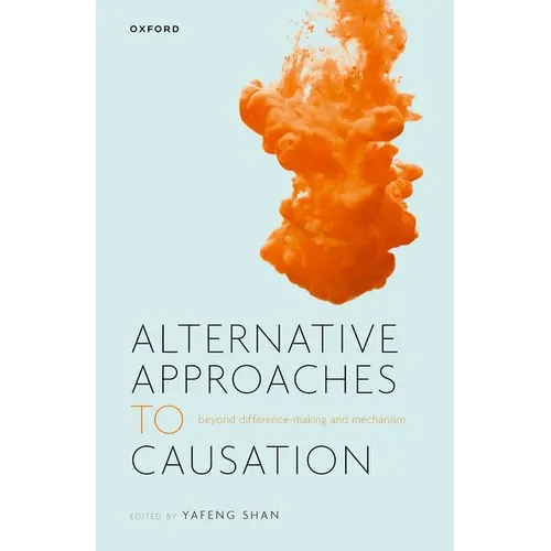 Alternative Approaches to Causation: Beyond Difference-Making and Mechanism