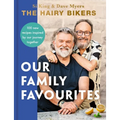 The Hairy Bikers: Our Family Favourites: Over 100 New Recipes Inspired by Our Journey Together