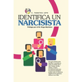 Identifica Un Narcisista: La guía más completa para identificar narcisistas y superar el daño que provocan.
