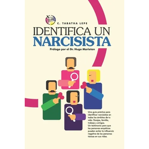 Identifica Un Narcisista: La guía más completa para identificar narcisistas y superar el daño que provocan.