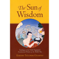The Sun of Wisdom: Teachings on the Noble Nagarjuna's Fundamental Wisdom of the Middle Way