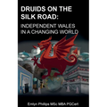 Druids on the Silk Road: Independent Wales in a Changing World