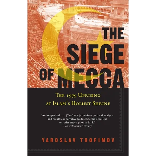 The Siege of Mecca: The 1979 Uprising at Islam's Holiest Shrine