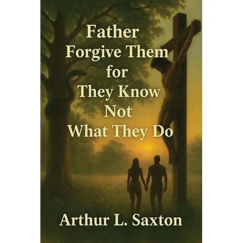 Father Forgive Them for They Know Not What They Do