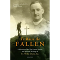 To Raise the Fallen: A Selection of the War Letters, Prayers, and Spiritual Writings of Fr. Willie Doyle