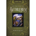 On the Way to Bethlehem Leader Guide: An Advent Study
