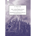 A VOYAGE UP THE MEDITERRANEAN IN HIS MAJESTY'S SHIP THE SWIFTSURE.One of The Squadron Under The Command of Rear - Admiral Baron Nelson of the Nile, an