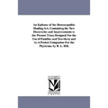 An Epitome of the Homoeopathic Healing Art, Containing the New Discoveries and Improvements to the Present Time; Designed for the Use of Families and